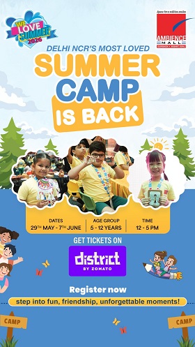 Delhi NCR's Most Loved Summer Camp Returns at Ambience Malls in Vasant Kunj and Gurugram